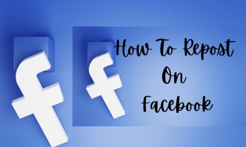 A Complete Guide On How To Repost On Facebook And Other Features