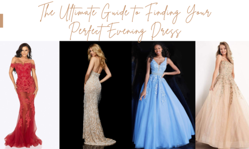 The Ultimate Guide To Finding Your Perfect Evening Dress